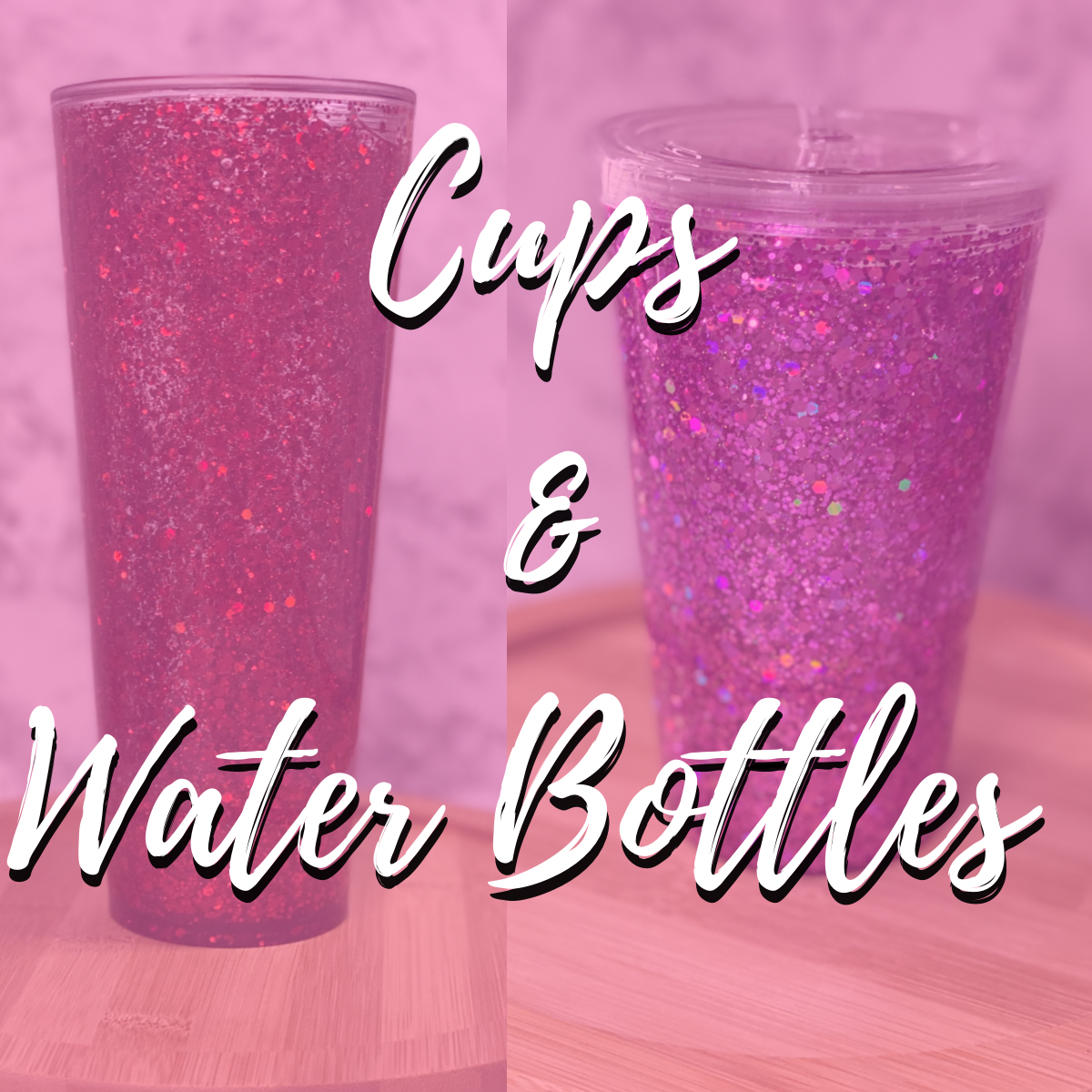 Cups and Water Bottles